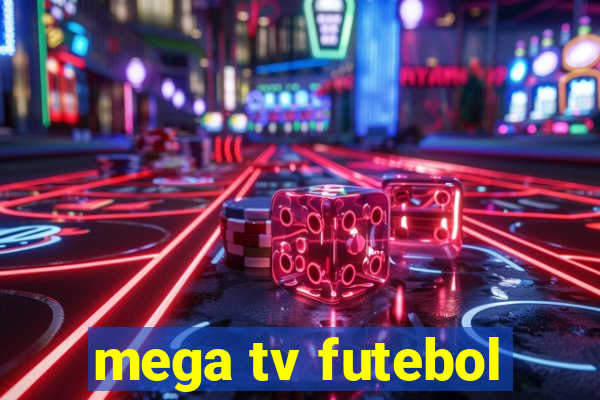 mega tv futebol